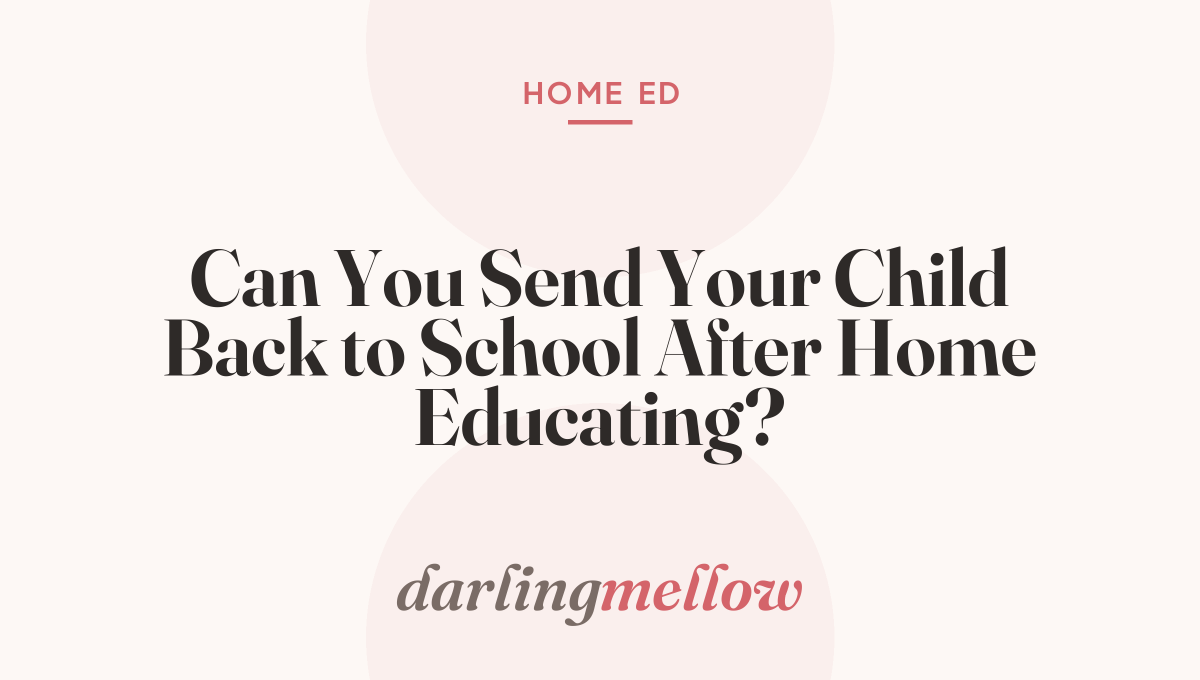 Can You Send Your Child Back to School After Home Educating?
