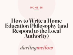 How to Write a Home Education Philosophy (and Respond to the Local Authority)