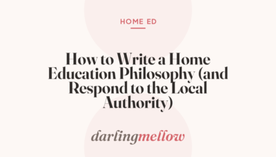 How to Write a Home Education Philosophy (and Respond to the Local Authority)