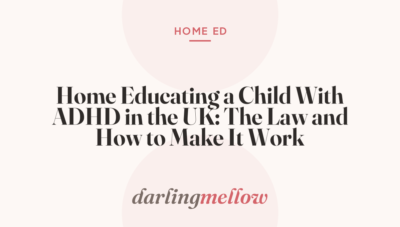 Home Educating a Child With ADHD in the UK: The Law and How to Make It Work