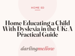 Home Educating a Child With Dyslexia in the UK: A Practical Guide
