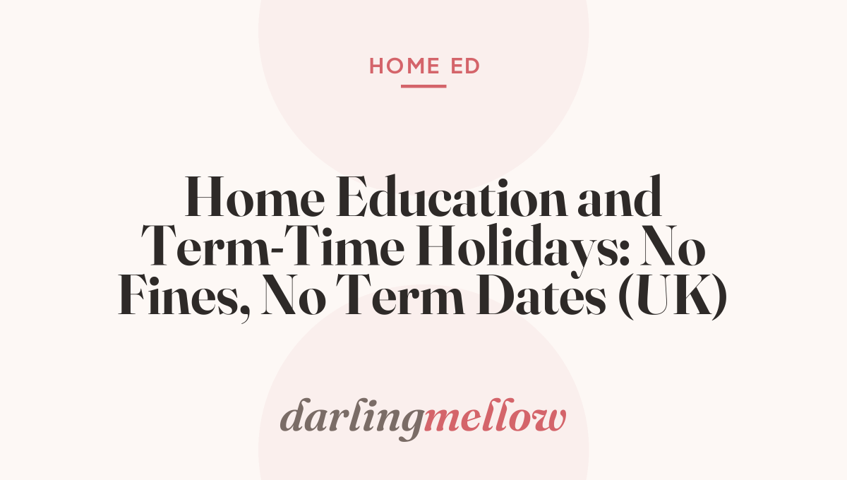 Home Education and Term-Time Holidays: No Fines, No Term Dates (UK)