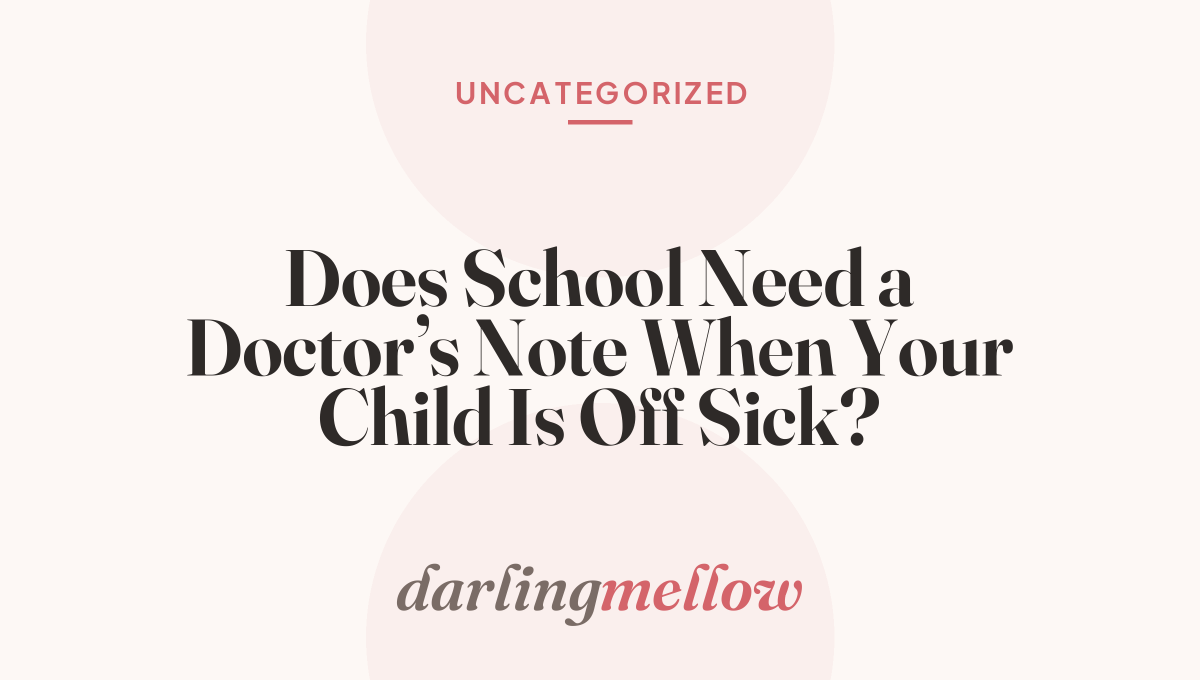 Does School Need a Doctor’s Note When Your Child Is Off Sick?