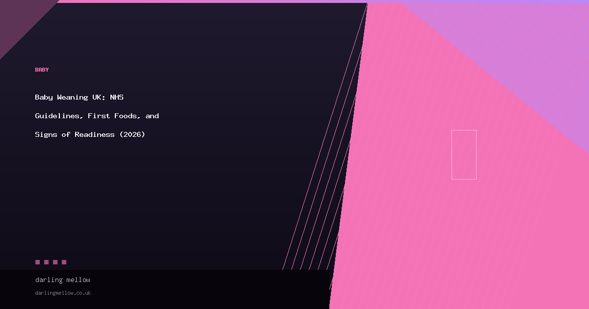 Baby Weaning UK: NHS Guidelines, First Foods, and Signs of Readiness (2026) | Darling Mellow