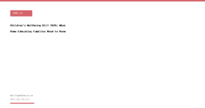 Children's Wellbeing Bill 2026: What Home Educating Families Need to Know