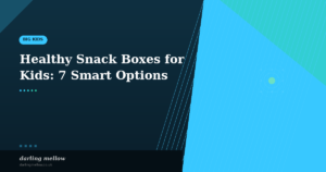 Healthy Snack Boxes for Kids: 7 Smart Options Busy Parents Love | Darling Mellow