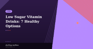 Low Sugar Vitamin Drinks: 7 Healthy Options Mums Actually Enjoy | Darling Mellow