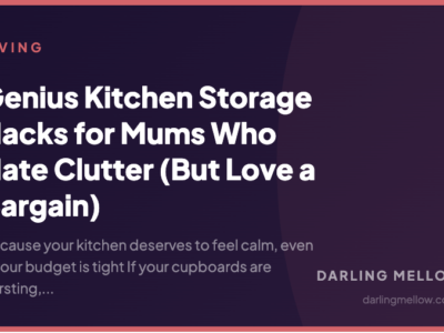 Genius Kitchen Storage Hacks for Mums Who Hate Clutter (But Love a Bargain) | Darling Mellow