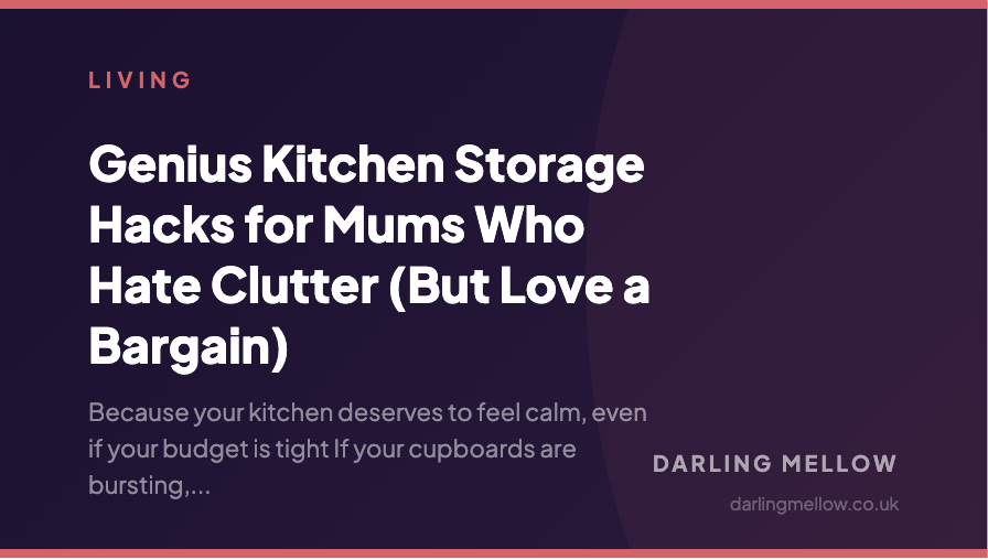 Genius Kitchen Storage Hacks for Mums Who Hate Clutter (But Love a Bargain) | Darling Mellow