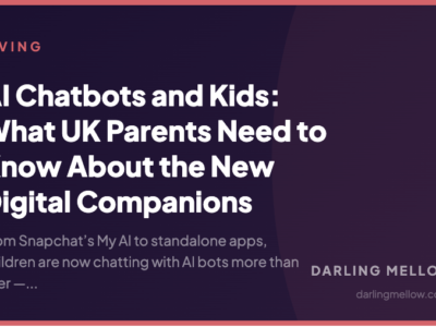 AI Chatbots and Kids: What UK Parents Need to Know About the New Digital Companions | Darling Mellow