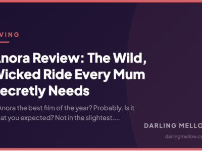 Anora Review: The Wild, Wicked Ride Every Mum Secretly Needs | Darling Mellow