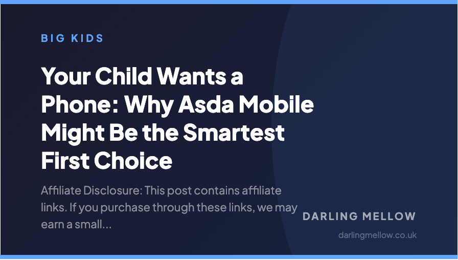 Your Child Wants a Phone: Why Asda Mobile Might Be the Smartest First Choice | Darling Mellow