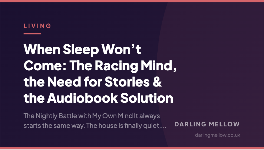 When Sleep Won’t Come: The Racing Mind, the Need for Stories & the Audiobook Solution | Darling Mellow
