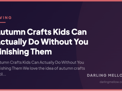 Autumn Crafts Kids Can Actually Do Without You Finishing Them | Darling Mellow