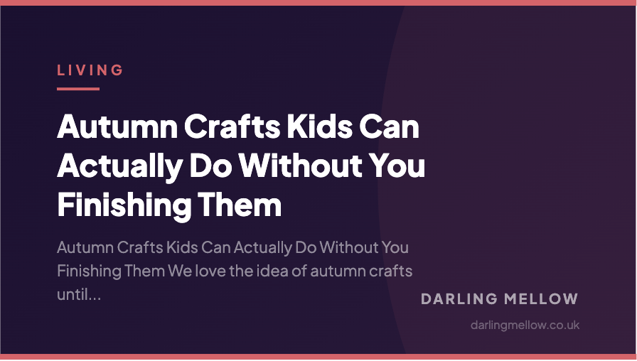 Autumn Crafts Kids Can Actually Do Without You Finishing Them | Darling Mellow