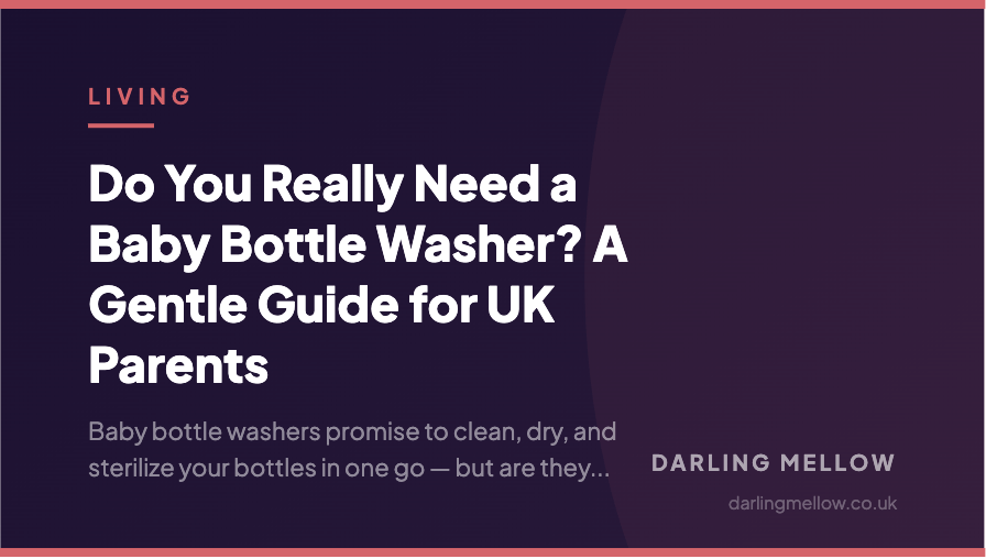Do You Really Need a Baby Bottle Washer? A Gentle Guide for UK Parents | Darling Mellow