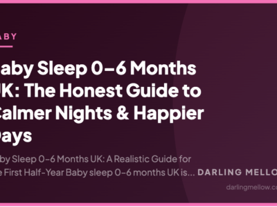Baby Sleep 0–6 Months UK: The Honest Guide to Calmer Nights & Happier Days | Darling Mellow