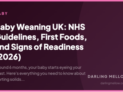 Baby Weaning UK: NHS Guidelines, First Foods, and Signs of Readiness (2026) | Darling Mellow