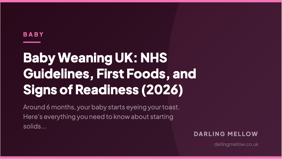 Baby Weaning UK: NHS Guidelines, First Foods, and Signs of Readiness (2026) | Darling Mellow