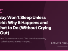 Baby Won’t Sleep Unless Held: Why It Happens and What to Do (Without Crying It Out)