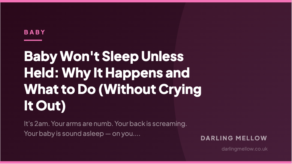 Baby Won't Sleep Unless Held: Why It Happens and What to Do (Without Crying It Out) | Darling Mellow