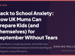 Back to School Anxiety: How UK Mums Can Prepare Kids (and Themselves) for September Without Tears