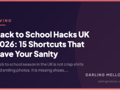 Back to School Hacks UK 2026: 15 Shortcuts That Save Your Sanity