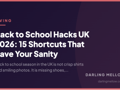 Back to School Hacks UK 2026: 15 Shortcuts That Save Your Sanity | Darling Mellow