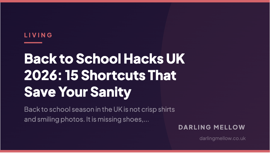 Back to School Hacks UK 2026: 15 Shortcuts That Save Your Sanity | Darling Mellow