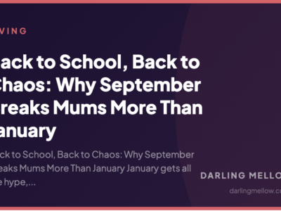 Back to School, Back to Chaos: Why September Breaks Mums More Than January | Darling Mellow