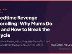 Bedtime Revenge Scrolling: Why Mums Do It and How to Break the Cycle