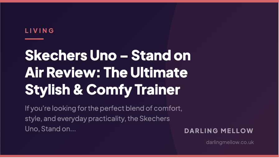 Skechers Uno – Stand on Air Review: The Ultimate Stylish & Comfy Trainer | Darling Mellow