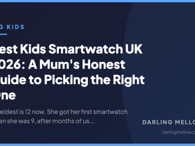 Best Kids Smartwatch UK 2026: A Mum's Honest Guide to Picking the Right One | Darling Mellow