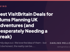 Best VisitBritain Deals for Mums Planning UK Adventures (and Desperately Needing a Break)