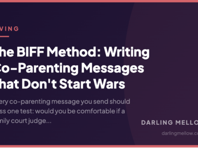 The BIFF Method: Writing Co-Parenting Messages That Don't Start Wars | Darling Mellow