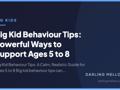 Big Kid Behaviour Tips: Powerful Ways to Support Ages 5 to 8 | Darling Mellow