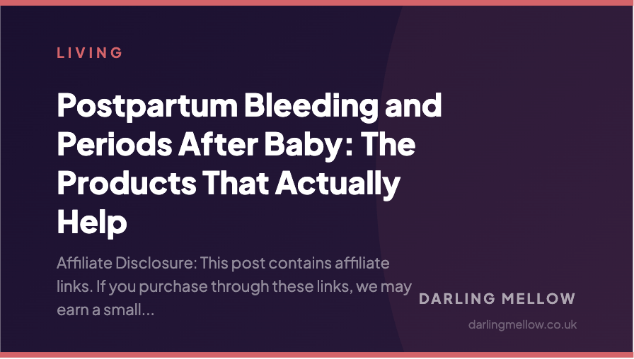 Postpartum Bleeding and Periods After Baby: The Products That Actually Help | Darling Mellow