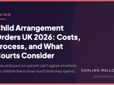 Child Arrangement Orders UK 2026: Costs, Process, and What Courts Consider | Darling Mellow