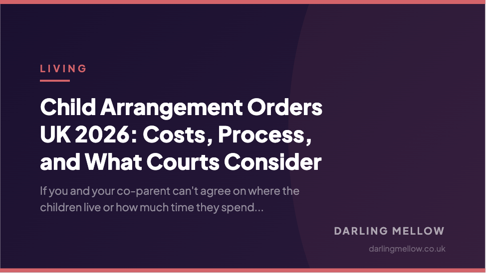 Child Arrangement Orders UK 2026: Costs, Process, and What Courts Consider | Darling Mellow