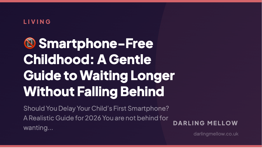 📵 Smartphone-Free Childhood: A Gentle Guide to Waiting Longer Without Falling Behind | Darling Mellow