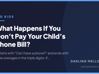 What Happens If You Don’t Pay Your Child’s Phone Bill? | Darling Mellow