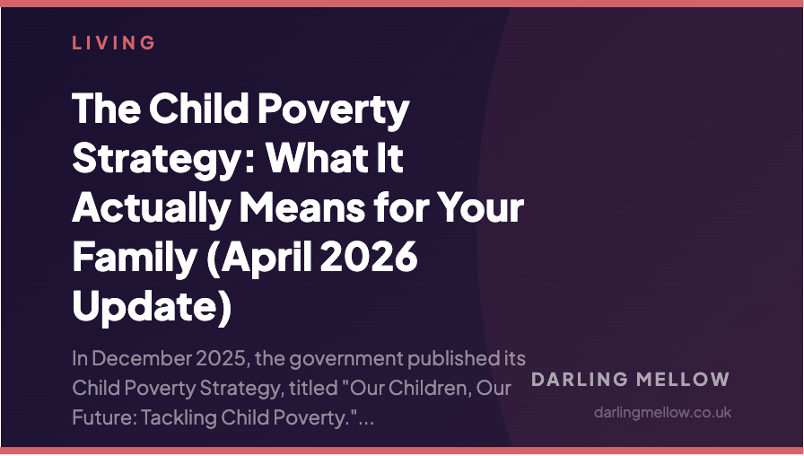 The Child Poverty Strategy: What It Actually Means for Your Family (April 2026 Update) | Darling Mellow