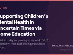 Supporting Children’s Mental Health in Uncertain Times via Home Education