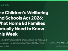 The Children's Wellbeing and Schools Act 2026: What Home Ed Families Actually Need to Know This Week | Darling Mellow