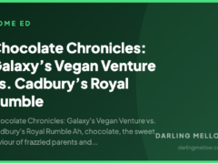 Chocolate Chronicles: Galaxy’s Vegan Venture vs. Cadbury’s Royal Rumble