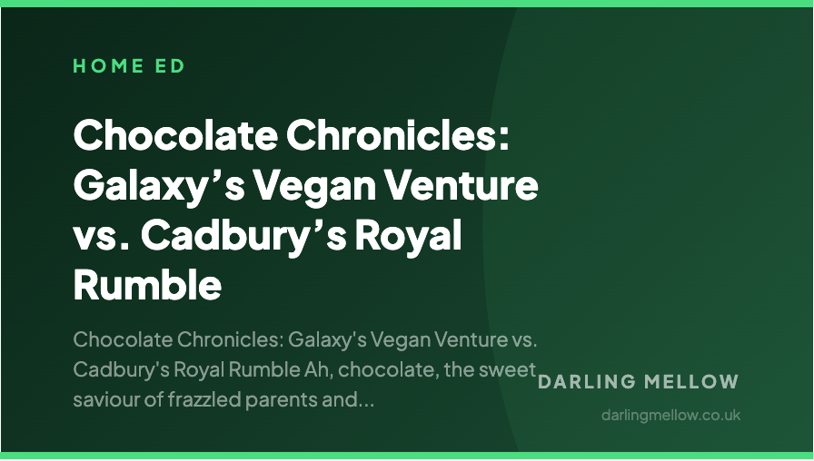 Chocolate Chronicles: Galaxy’s Vegan Venture vs. Cadbury’s Royal Rumble | Darling Mellow