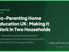 Co-Parenting Home Education UK: Making It Work in Two Households