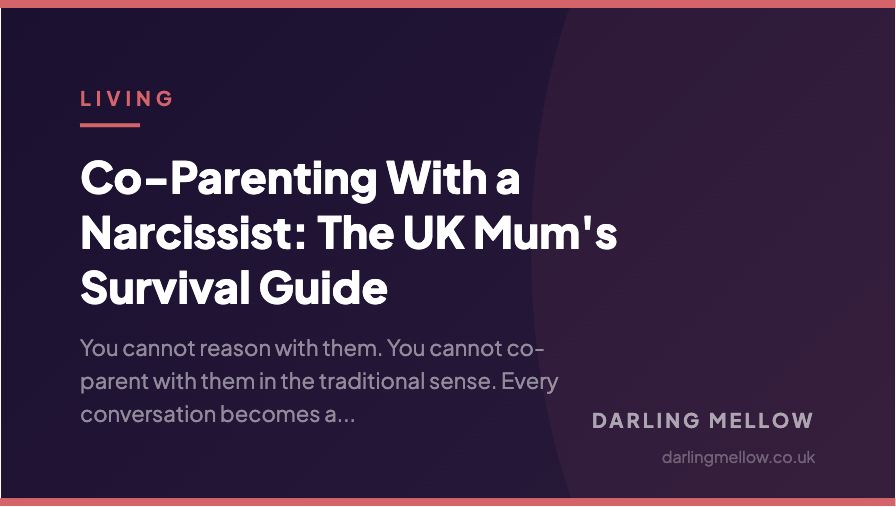Co-Parenting With a Narcissist: The UK Mum's Survival Guide | Darling Mellow