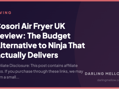 Cosori Air Fryer UK Review: The Budget Alternative to Ninja That Actually Delivers | Darling Mellow