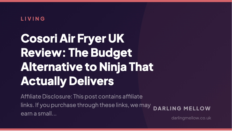 Cosori Air Fryer UK Review: The Budget Alternative to Ninja That Actually Delivers | Darling Mellow